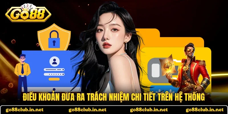 Điều khoản đưa ra trách nhiệm chi tiết trên hệ thống